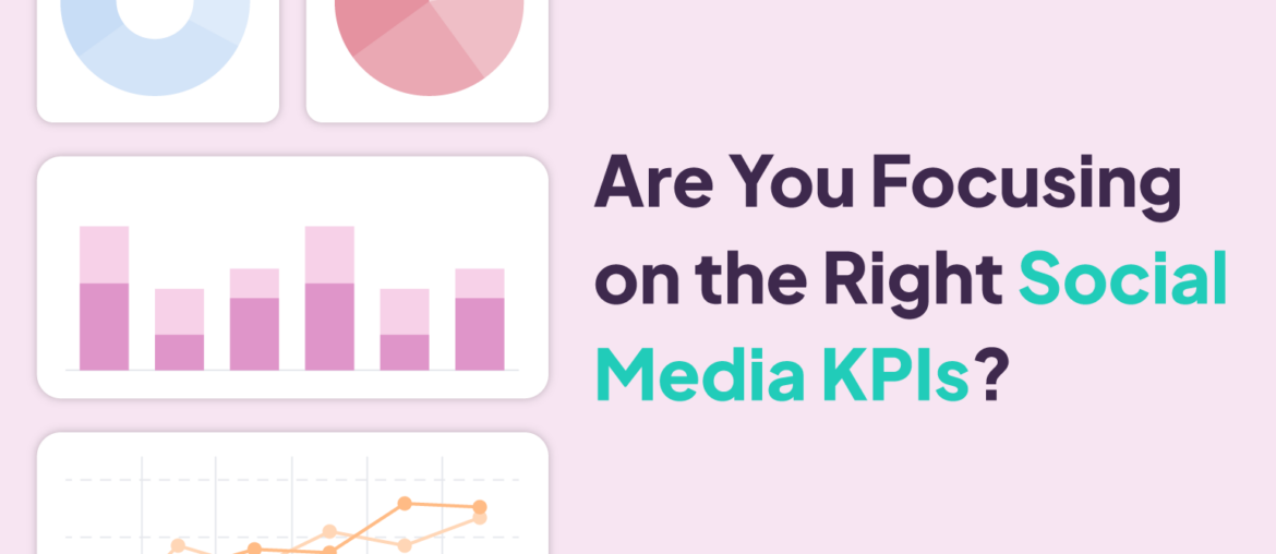 graphic with a question "are you focusing on the right social media KPIs"