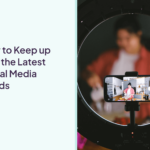 how to keep up with social media trends