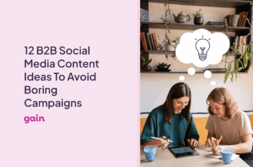 12 B2B Social Media Content Ideas To Avoid Boring Campaigns b2b social media content ideas