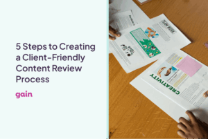 5 Steps to Creating a Client-Friendly Content Review Process - The Gain ...