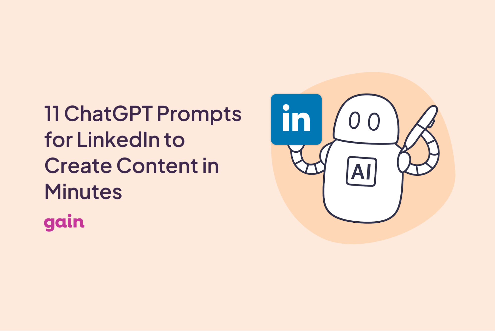 11 ChatGPT Prompts for LinkedIn to Create Content in Minutes – The Gain Blog